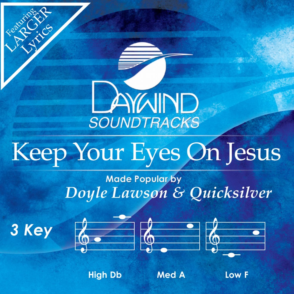 Keep Your Eyes On Jesus Doyle Lawson And Quicksilver Accompaniment